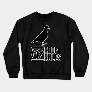 My Roof My Rules Funny Pigeon Crewneck Sweatshirt